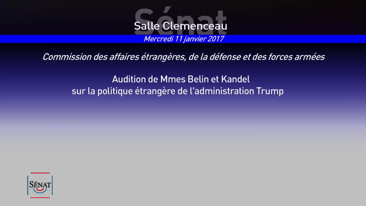 Audition de Mmes Belin et Kandel sur la politique étrangère américaine de l'administration Trump