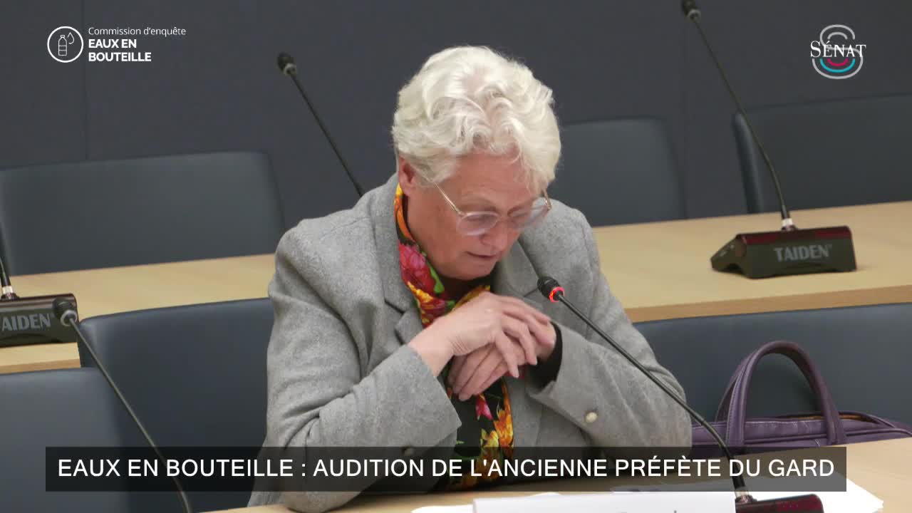 Eaux en bouteille : audition de l'ancienne préfète du Gard