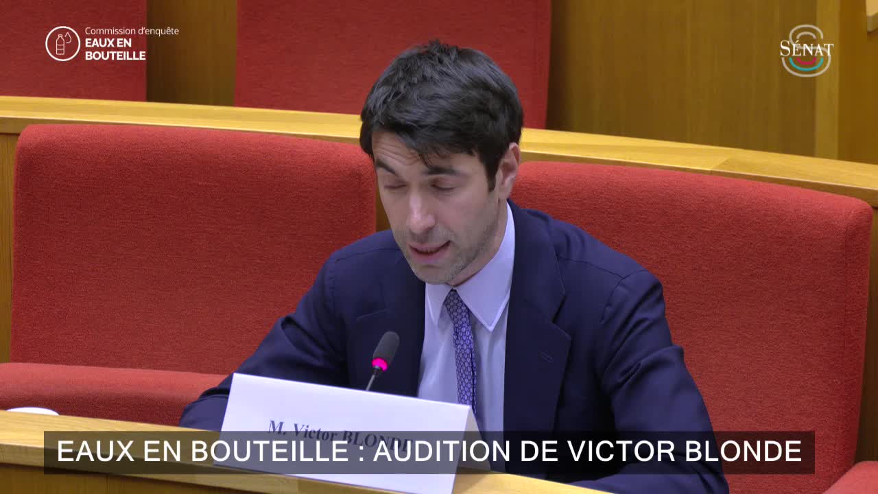 Eaux en bouteille : audition de Victor Blonde