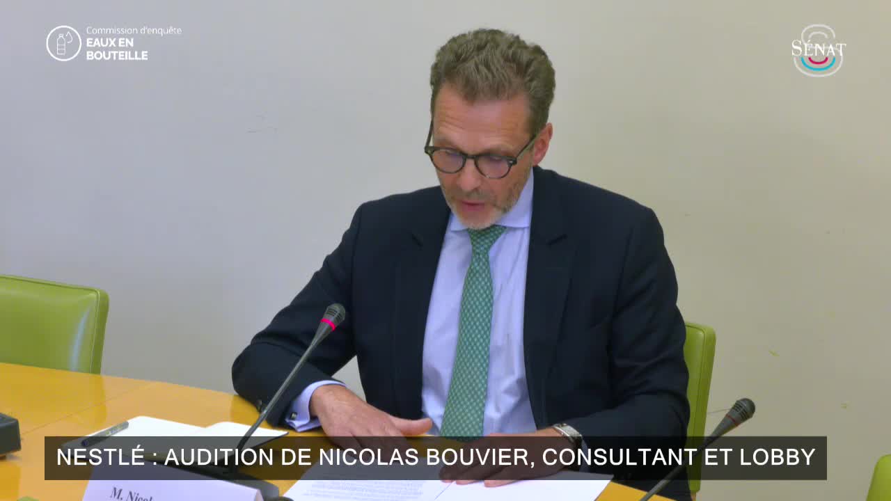 Nestlé : audition de Nicolas Bouvier, consultant et lobby
