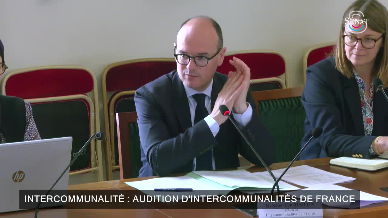 Intercommunalité : audition d'Intercommunalités de France