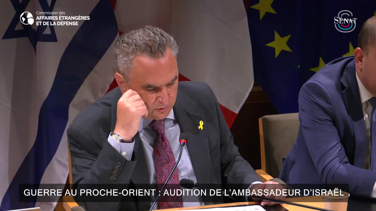 Guerre au Proche-Orient : audition de l’ambassadeur d’Israël
